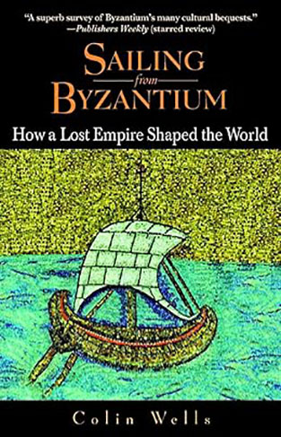 Sailing from Byzantium - How a Lost Empire Shaped the World